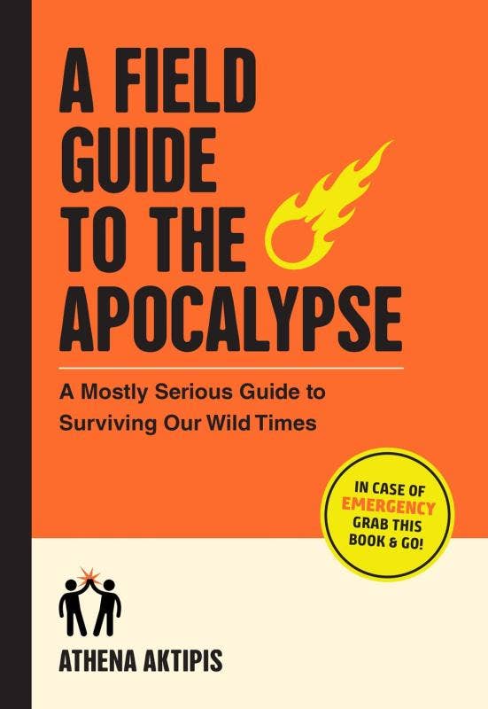 Field Guide to the Apocalypse: Surviving Our Wild Times