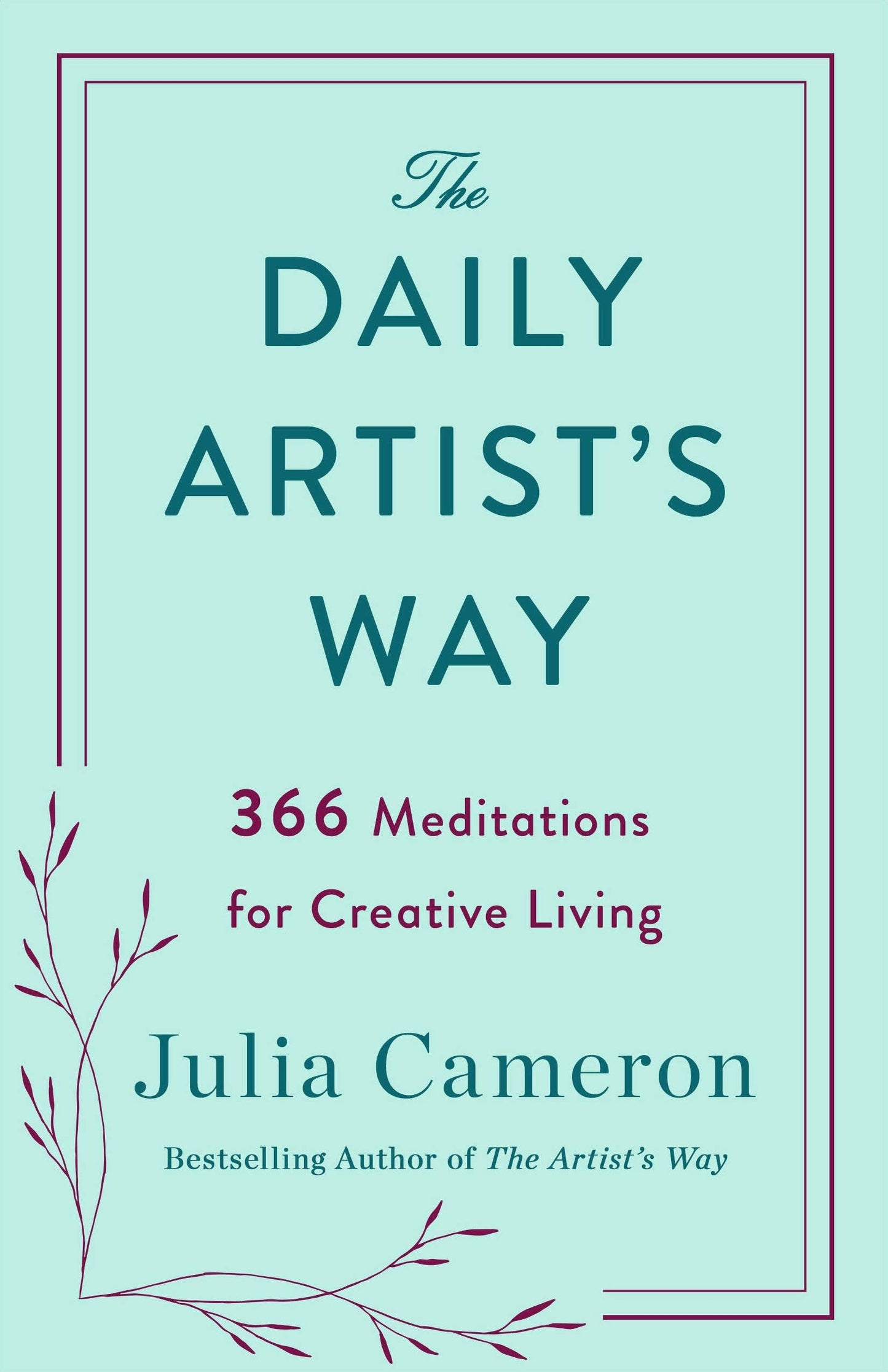 Macmillan Publishers - Daily Artist's Way, The: 366 Meditations For Creative Living