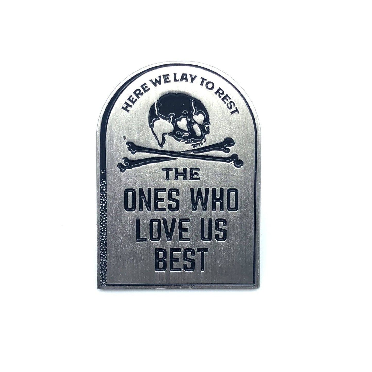 The Ones Who Love Us Best Pin
