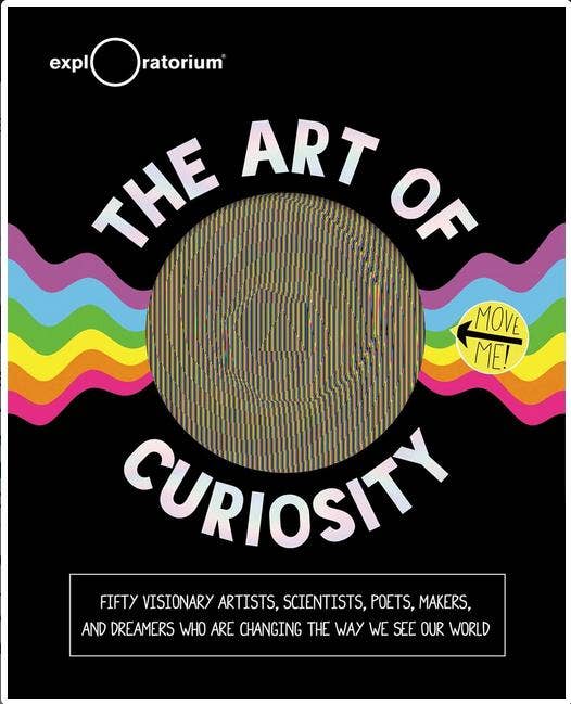 Art of Curiosity: 50 Visionary Artists, Scientists, Poets