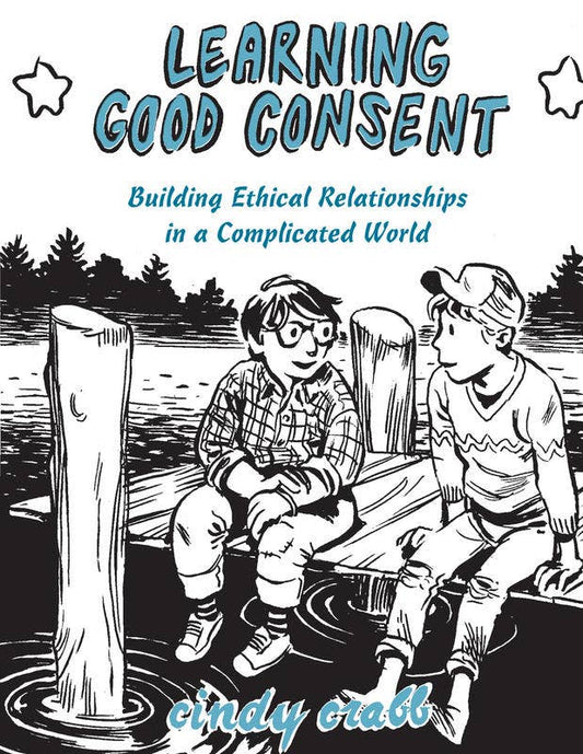 Learning Good Consent: Building Ethical Relationships