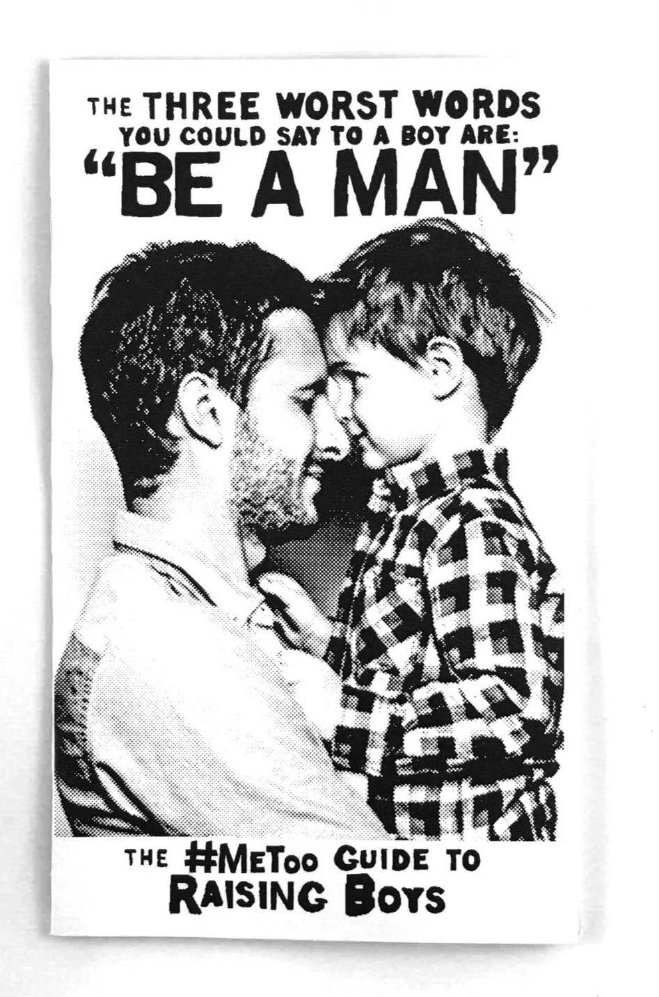 Three Worst Words You Could Say To a Boy are Be a Man (Zine)