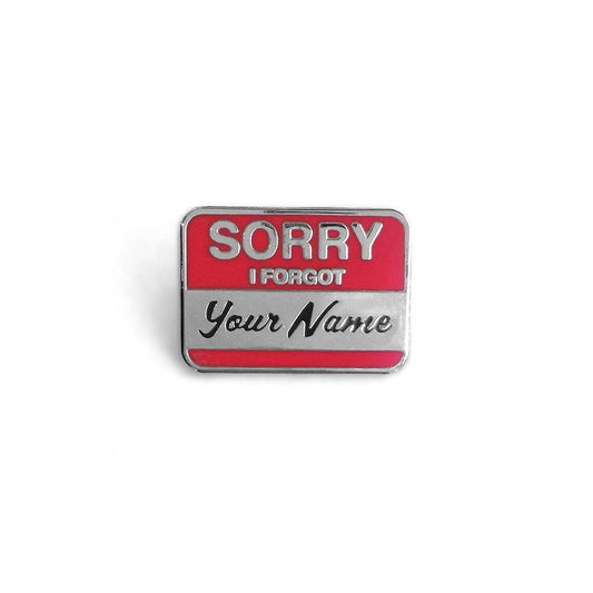 Sorry I Forgot Your Name Pin