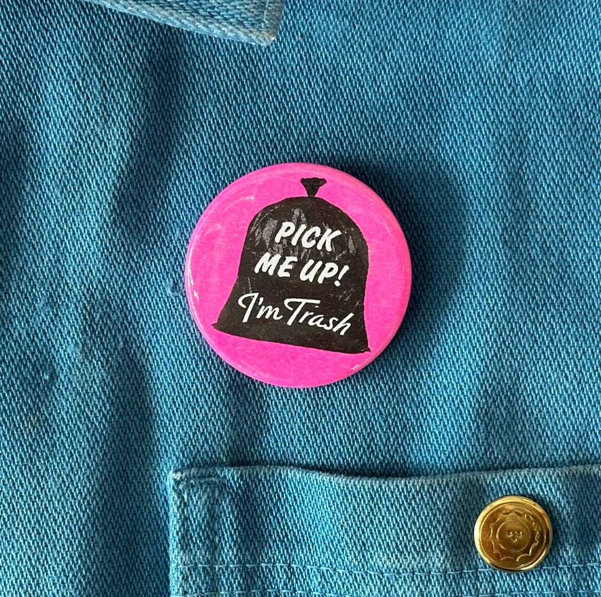 Order Trash Button Pick Me Up I'm Trash Button – MOODY
